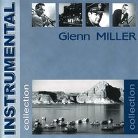 Glenn Miller - Instrumental Collection